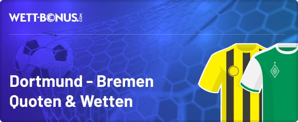 Alle Infos, Quoten und Wetten zu Borussia Dortmund  - Werder Bremen