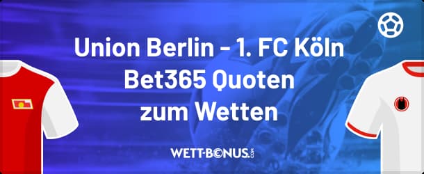 Union Berlin - Köln Quoten von Bet365!