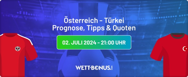 österreich türkei prognose, tipps, quoten und promos in unserer em vorschau