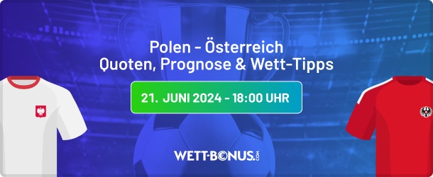 polen österreich quoten, wett tipps, prognose und promos in unserer em vorschau