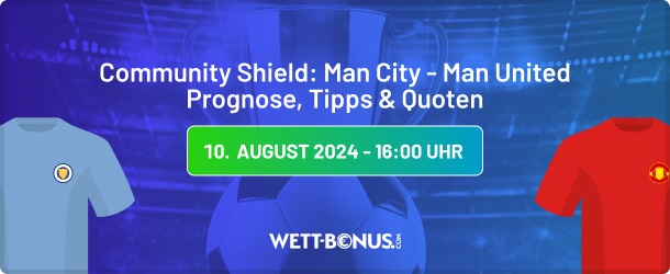 man city man united prognose tipps und quoten in unserer community shield vorschau