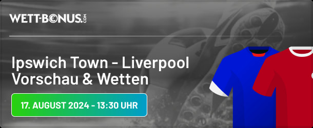 Alle Wettquoten und Aktionen zum Duell zwischen Ipswich und Liverpool