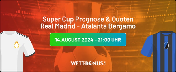 Alle Infos und Promos zum UEFA Super Cup Real Madrid - Atalanta Bergamo