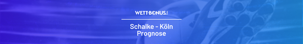 Quoten, Tipps & Prognose zu Schalke vs Köln am 1.9.24