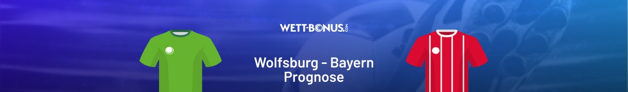 wolfsburg bayern prognose tipps und quoten in unserer wob fcb vorschau