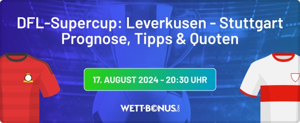 leverkusen stuttgart prognose tipps und quoten in unserer dfl supercup vorschau