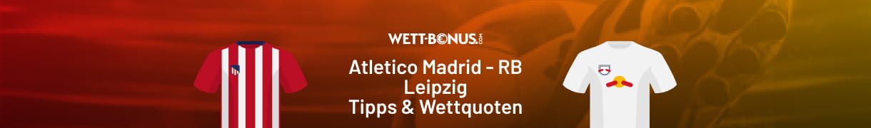 Unsere Prognose und Wettquote zu Atletico Madrid vs. RB Leipzig