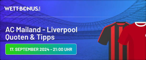 Quoten, Wetten und Promos zum CL-Duell AC Mailand vs. Liverpool