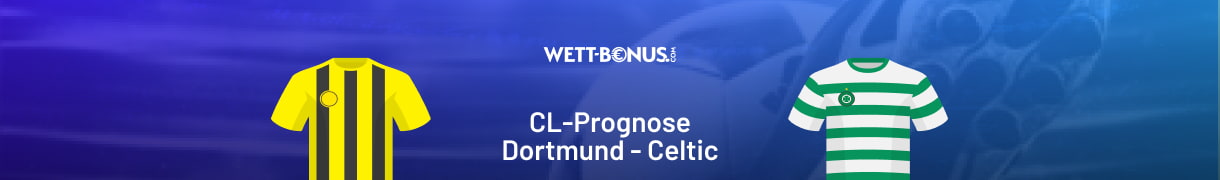 Prognose und Wett Tipps zu Borussia Dortmund - Celtic Glasgow