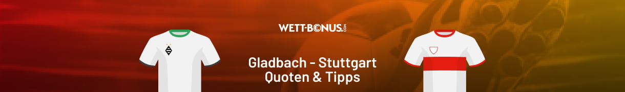 Vorschau und Line-Ups zu Gladbach vs. Stuttgart