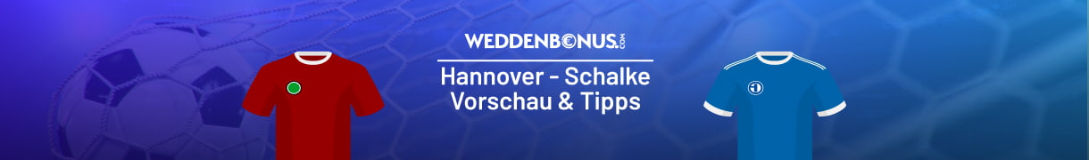 Unsere Vorschau zum Spitzenspiel Hannover vs. Schalke 04