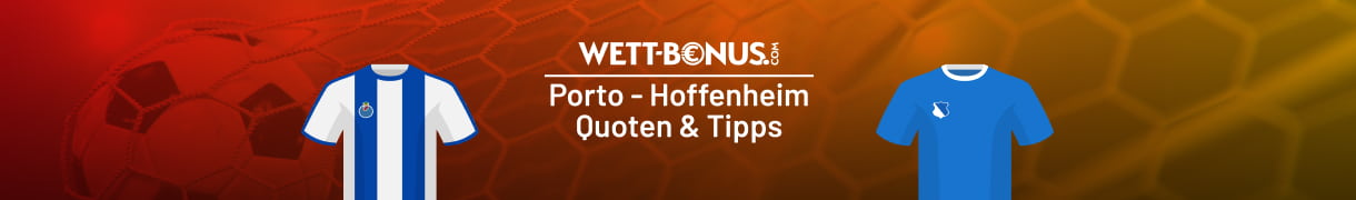 Alle Infos und Tipps für deine Porto Hoffenheim Wetten