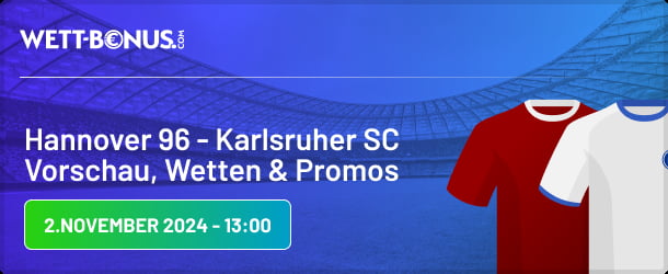 Alle Infos und Wett Tipps zum Kracher zwischen Hannover 96 und Karlsruher SC