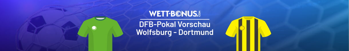 DFB-Pokal Prognose zum Duell VfL Wolfsburg - Borussia Dortmund