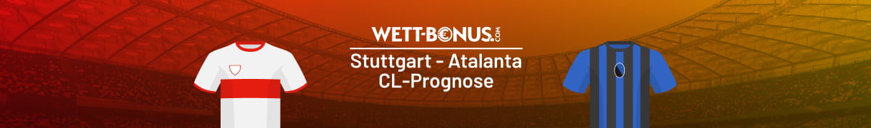 Unsere Prognose zum Champions League Match Stuttgart vs. Atalanta