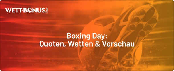 boxing day quoten, wetten und promos in unserer vorschau