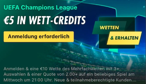 Wette 10€ auf die CL-Spiele um 21:00 Uhr und erhalte 5€ in Wett-Credits!