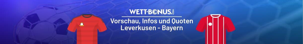 Infos, Quoten und Vorschau zum Spitzenspiel in der Bundesliga zwischen Leverkusen und Bayern