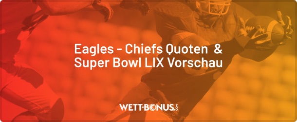 eagles chiefs quoten in unserer super bowl lix vorschau