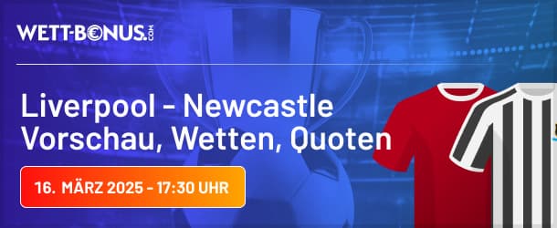 Unsere Vorschau zum EFL Cup Finale zwischen Liverpool und Newcastle