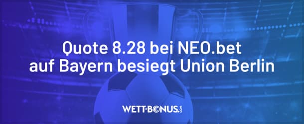 Quote 8.28 auf einen Bayern-Sieg bei Union Berlin!